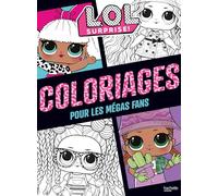 L.O.L. Surprise !: Coloriages pour les mégas fans