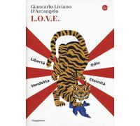 L.o.v.e. Libertà. Odio. Vendetta. Eternità - Liviano D'Arcangelo Giancarlo
