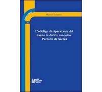L' obbligo di riparazione del danno in diritto canonico. Percorsi di ricerca