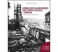 L' obelisco marmoreo del foro italico a Roma. Storia, immagini e note tecniche. Con DVD video