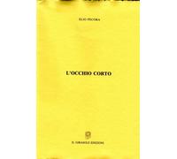 L’occhio corto di Elio Pecora, 1995, Il Girasole Edizioni