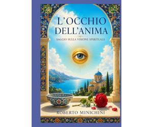 L’occhio dell’anima: Saggio sulla visione spirituale