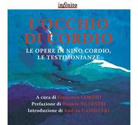 L' occhio di Cordio. Le opere di Nino Cordio, le testimonianze. Ediz. illustrata