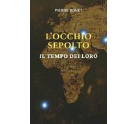 L' Occhio Sepolto: Il Tempo Dei Loro