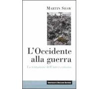 L' Occidente alla guerra. La tentazione dell'interventismo