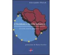 L' Occidente e la sfida balcanica. Civiltà, storia, politica