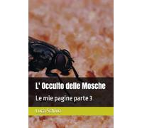 L' Occulto delle Mosche: Le mie pagine parte 3