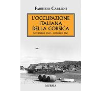 Occupazione Italiana Della Corsica. Novembre 1942-Ottobre 1943