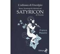 L' odissea di Encolpio. Sesso, licantropi & labirinti nel Satyricon di Petronio