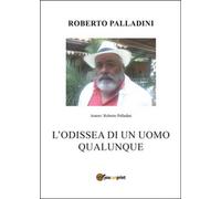 L’odissea di un uomo qualunque di Roberto Palladini, 2016, Youcanprint