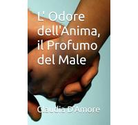 L' Odore dell'Anima, il Profumo del Male