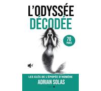 L’Odyssée Décodée: 70 pages pour comprendre l’épopée d’Homère, pas à pas