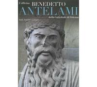 L' officina Benedetto Antelami della Cattedrale di Fidenza. Studi, ricerche e restauro. Ediz. a colori