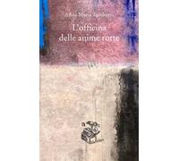 L' officina delle anime rotte