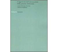 L' oggettività dell'informazione nella galassia elettronica. Atti del convegno (Roma, 6 febbraio 2007)