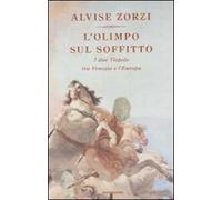 L' Olimpo sul soffitto. I due Tiepolo tra Venezia e l'Europa
