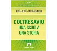 L' oltresavio. Una scuola una storia