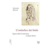L' ombelico dei limbi seguito dalla Corrispondenza con Jacques Rivière