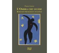 L' ombra che uccide. Romanzo psicologico analitico