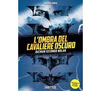 L' ombra del Cavaliere oscuro. Batman secondo Nolan