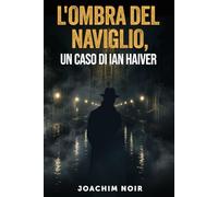 L’ombra del Naviglio, un caso di Ian Haiver: 1