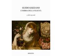 L' ombra della felicità e altri racconti