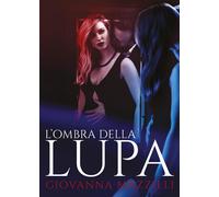 L’ombra della lupa di Giovanna Mazzilli, 2014, Youcanprint