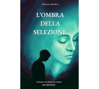 L’OMBRA DELLA SELEZIONE: Psicopatologia e illusioni nell'era dell'iperconsumo