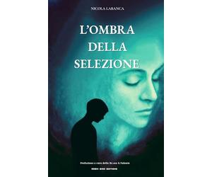 L’OMBRA DELLA SELEZIONE: Psicopatologia e illusioni nell'era dell'iperconsumo