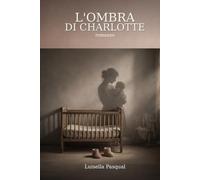 L’ombra di Charlotte: Sempre unite, anche quando il destino le separa