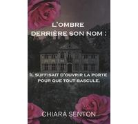 L’ombre derrière son nom: Il suffisait d’ouvrir la porte pour que tout bascule.