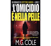 L’OMICIDIO È NELLA PELLE: Un romanzo di Ispettore Garrick - Libro 2