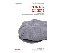 L onda di ieri. E altri racconti ascoltando le canzoni di Davide Van De Sfroos