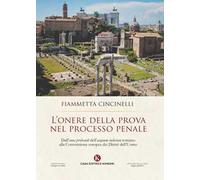L' onere della prova nel processo penale. Dall'«onus probandi» dell'«aequum iudicium» romano alla Convenzione europea dei Diritti dell'Uomo