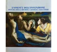 L' onestà dell'invenzione. Pittura della Riforma cattolica agli Uffizi