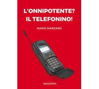 L' onnipotente? Il telefonino!