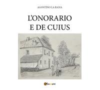 L’onorario e De cuius di Agostino La Rana, 2020, Youcanprint