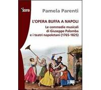 L' opera buffa a Napoli. Le commedie musicali di Giuseppe Palomba e i teatri napoletani (1765-1825)