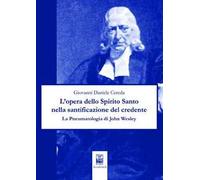 L' opera dello Spirito Santo nella santificazione del credente. La pneumatologia di John Wesley
