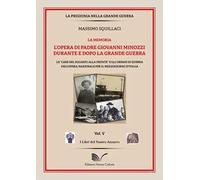 L' opera di padre Giovanni Minozzi durante e dopo la grande guerra. Le «case del soldato alla fronte» e gli orfani di guerra dell'opera nazionale per il mezzogiorno d'Italia