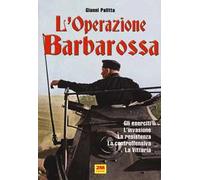 L'operazione Barbarossa. Gli eserciti. L'invasione. La resistenza. La controffensiva. La vittoria