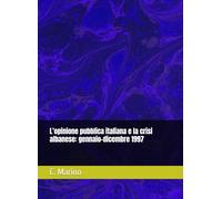 L’opinione pubblica italiana e la crisi albanese: gennaio-dicembre 1997