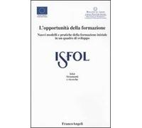 L' opportunità della formazione. Nuovi modelli e pratiche della formazione iniziale in un quadro di sviluppo