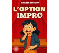 L’OPTION IMPRO: Un roman pour adolescente drôle, lumineux et moderne sur la confiance en soi, la timidité, l’amitié et les premiers émois. Livre pour adolescente