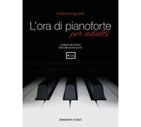 L’ora di pianoforte per adulti. Con Playlist online. Corso pratico per principia