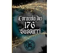 L’ORACOLO dei 176 SUSSURRI