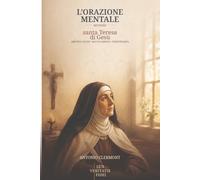 L’orazione mentale secondo santa Teresa di Gesù: Amicizia con Dio, raccoglimento e perseveranza