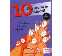 L' orchessa e le sette orfanelle. Una storia in 10 minuti! Ediz. a colori