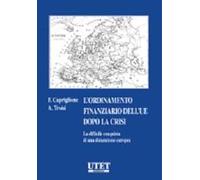 L' ordinamento finanziario europeo. Dopo la crisi. La difficile conquista di una dimensione europea