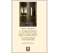 L' ordine dell'amore. Le società occidentali e la memoria di Dio